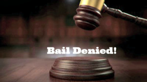 135235Bail-Denied-300x168